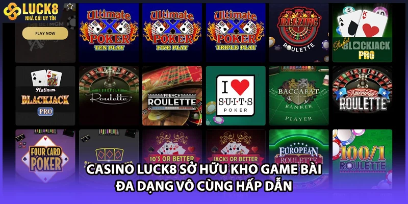 Casino LUCK8 sở hữu kho game bài đa dạng vô cùng hấp dẫn