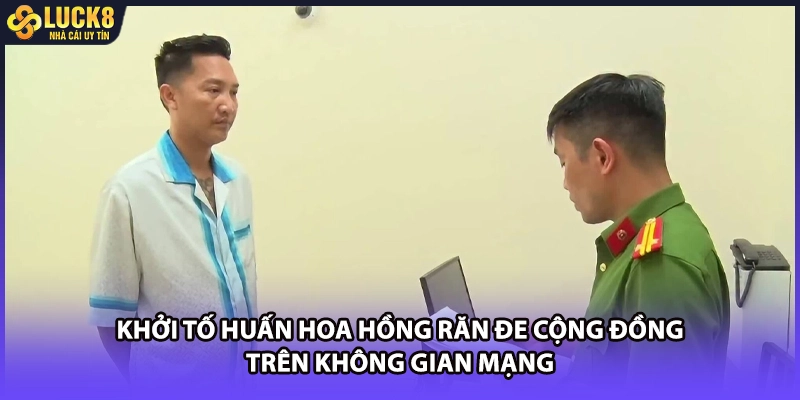Khởi tố Huấn Hoa Hồng răn đe cộng đồng trên không gian mạng